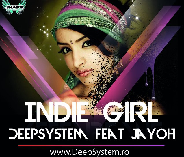 Indie girl - revine in Romania prin DeepSystem si JayOH