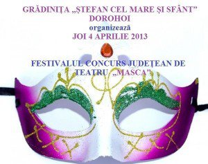 Grădiniţa „Ştefan cel Mare şi Sfânt” Dorohoi organizează Festivalul concurs judeţean de teatru „Masca”
