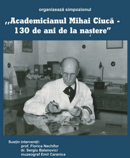 „Academicianul Mihai Ciucă – 130 de ani de la naştere”: Simpozion organizat la Saveni