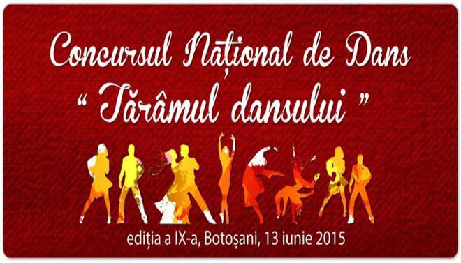 „Pro Dance” Botoşani - Concursul Naţional de Dans „Tărâmul Dansului” Ediţia a IX -a