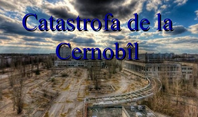 Alertă radioactivă la graniţa României. Concentraţii puternice de la Cernobîl