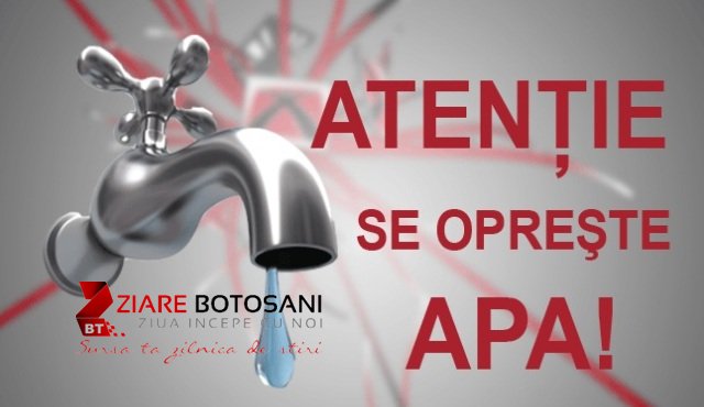 Nova Apaserv Botoșani anunță întreruperi în furnizarea apei din cauza unei avarii. Vezi localitățile afectate!