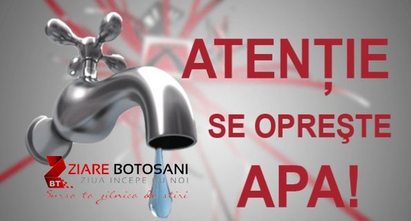 Nova Apaserv Botoșani anunță întreruperea apei! Vezi ce străzi vor fi afectate și perioada!