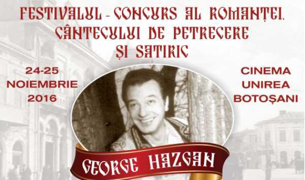 „George Hazgan” Festival-concurs al romanţei, cântecului de petrecere şi satiric, la Botoșani