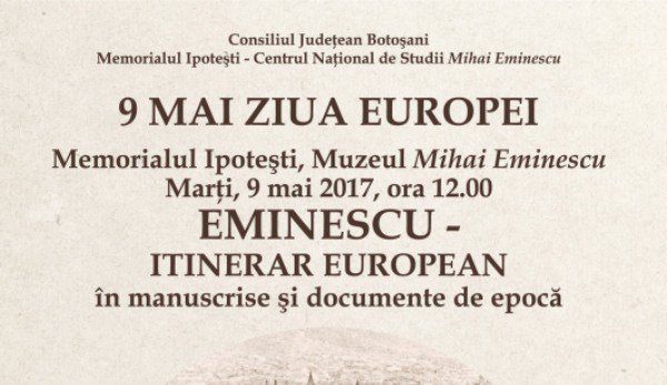9 MAI ZIUA EUROPEI la Memorialul Ipoteşti – EMINESCU, ITINERAR EUROPEAN
