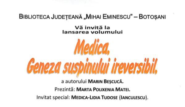 Lansare de carte „Medica, Geneza suspinului ireversibil” la Biblioteca Judeţeană „Mihai Eminescu” Botoșani
