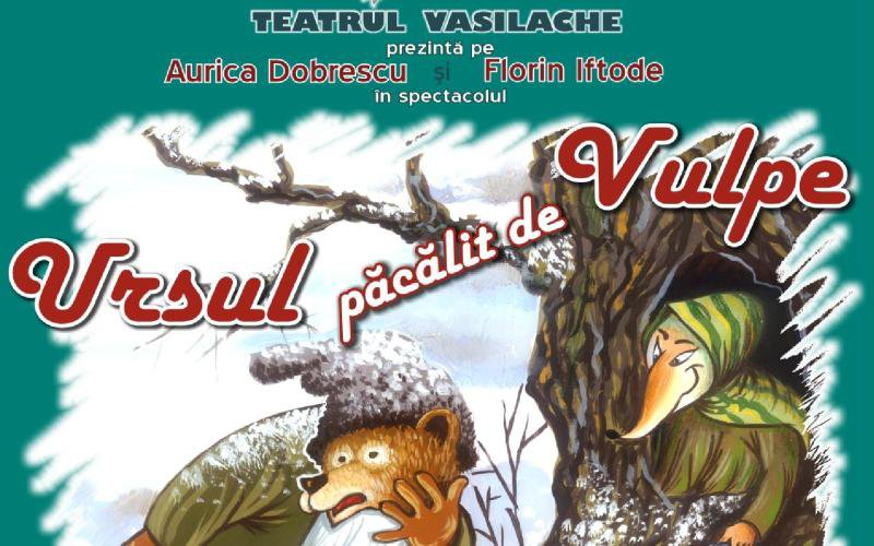 Ursul păcălit de vulpe doar la Teatrul „Vasilache” din Botoșani