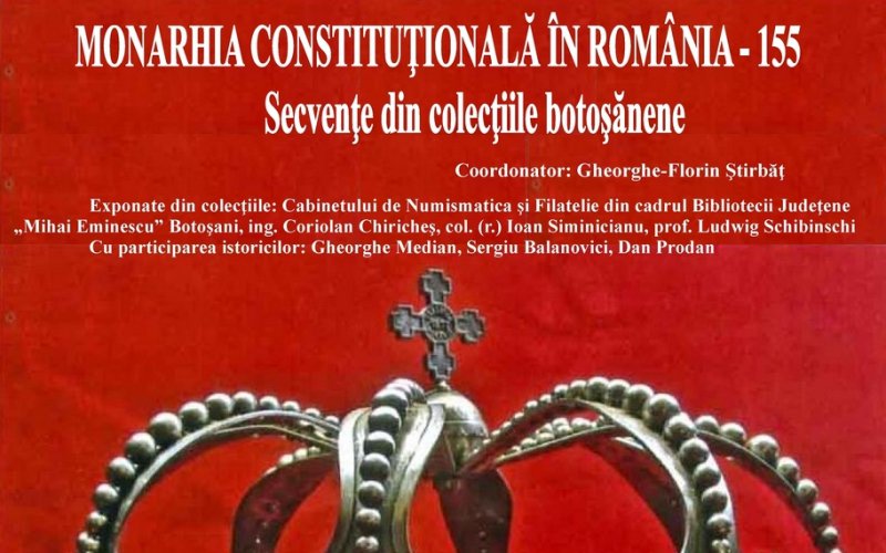 Expoziția „Monarhia constituțională în România – 155” la Sala Polivalentă a Muzeului de Istorie Botoşani