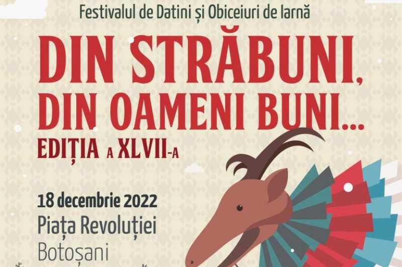 Festivalul de Datini și Obiceiuri de Iarnă „Din străbuni, din oameni buni…” ediția XLVII-a la Botoșani