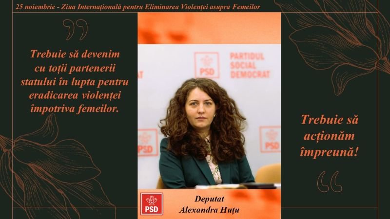 Deputatul Alexandra Huțu susține lupta pentru eliminarea violenței împotriva femeilor