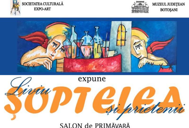 Expoziția „Salon de primăvară – Liviu Șoptelea și prietenii” la Galeriile de Artă „Ștefan Luchian”