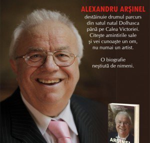 Lansarea cărţii biografice „Alexandru Arşinel, de la Dolhasca pe… Calea Victoriei”