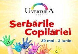 Serbarile Copilariei la Uvertura Mall …