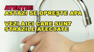 Vezi în ce zone se oprește furnizarea apa la noapte