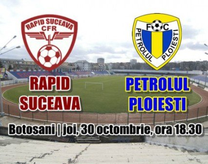 Rapid CFR Suceava - Petrolul Ploieşti se joacă la Botoşani