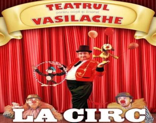 „La circ”, spectacol pentru cei mici la Teatrul Vasilache