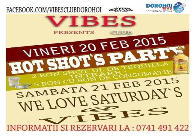Super petrecere în acest weekend la Vibes Club din Dorohoi „HOT SHOT`S PARTY”