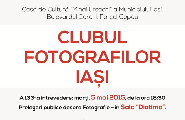 Prelegeri publice despre Fotografie, a 133 a întrevedere a Clubului Fotografilor Iaşi