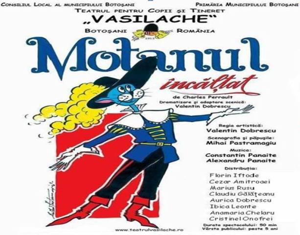 Teatrul pentru Copii şi Tineret „Vasilache” vă invită la spectacolul „MOTANUL ÎNCĂLŢAT”