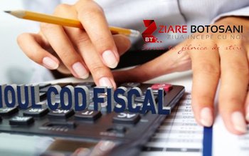 Modificări importante ale Codului Fiscal, …