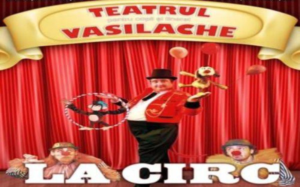 Teatrul „Vasilache” vă invită în această duminică „La circ” - un spectacol pentru toate vârstele!