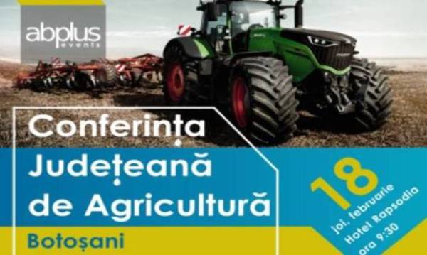 Conferinţa Judeteană de Agricultură Botoşani, un important eveniment din sectorul agricol. Vezi când are loc evenimentul!