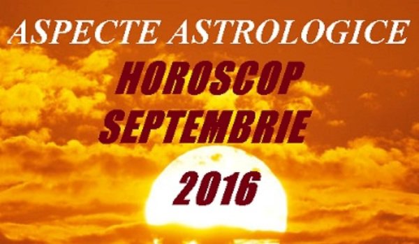 Horoscop septembrie 2016: Află cum îți merge în carieră și bani! Uite cine se îmbogățește!