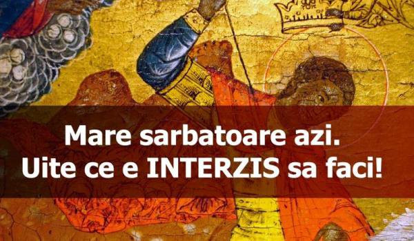 Sărbătoare mare astăzi. E cruce roşie în calendar. Ce nu ai voie să faci pe 14 septembrie