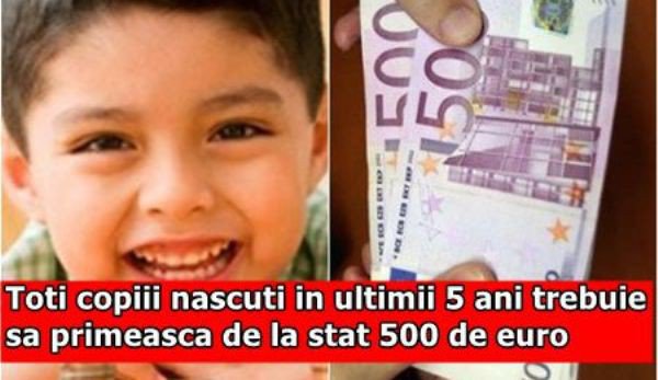 Toţi copiii din România născuţi în ultimii 5 ani trebuie să primească de la stat 500 de euro