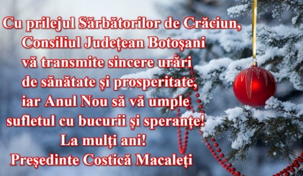 Preşedintele Consiliului Judeţean, Costică Macaleți, urează tuturor botoşănenilor Sărbători Fericite!