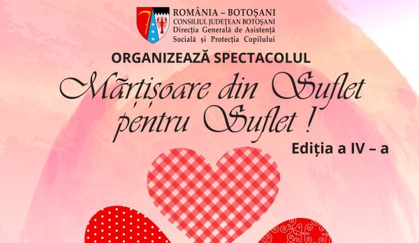 „Mărțișoare din Suflet pentru Suflet!” - spectacol organizat de către D.G.A.S.P.C. Botoșani la început de primăvară