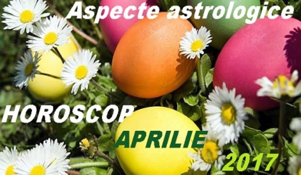 Horoscop aprilie 2017: Zodiile care vor avea mare noroc luna aceasta