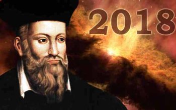 Profeţiile lui Nostradamus pentru 2018. …