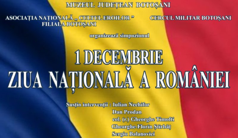 „1 Decembrie – Ziua Naţională a României” - simpozion organizat la Muzeul Judeţean Botoşani