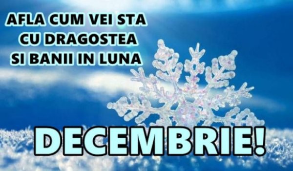 HOROSCOP decembrie 2017. O lună plină de entuziasm şi încredere, însă câteva zodii vor avea parte de...