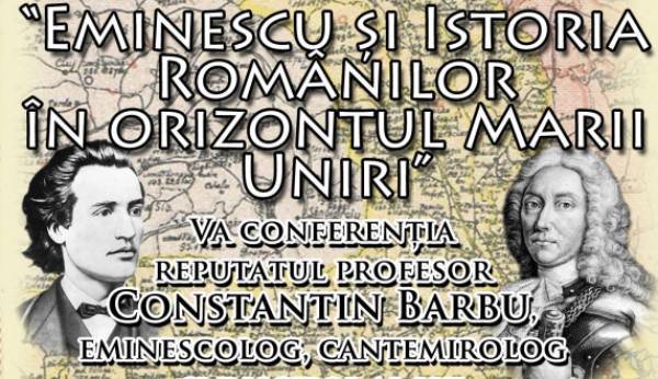 „Eminescu și istoria românilor în orizontul Marii Uniri” – invitație la conferință