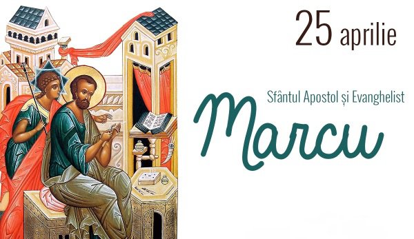 Sărbătoare mare pentru ortodocşi, miercuri 25 aprilie. Numele marelui apostol, purtat de români