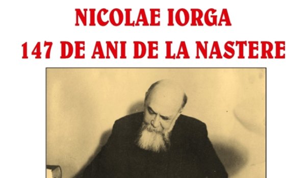 147 de ani de la naşterea lui Nicolae Iorga