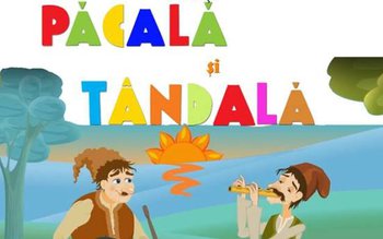 „Pacală și Tândală” la Uvertura …