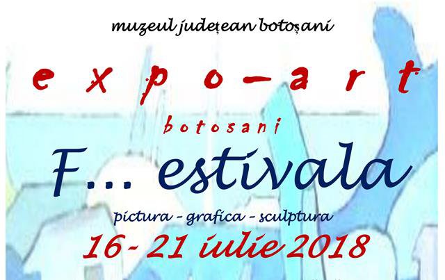 F...ESTIVALĂ - Muzeul Judeţean Botoșani organizează expoziție de pictură, grafică și sculptură