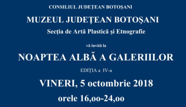 Muzeul Judeţean Botoşani organizează „Noaptea albă a Galeriilor”