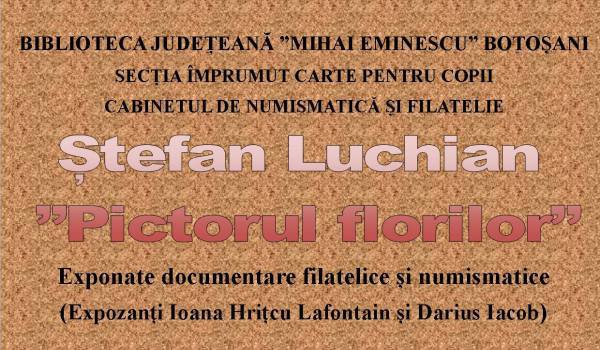 Expoziție de filatelie și numismatică dedicată pictorului Ștefan Luchian