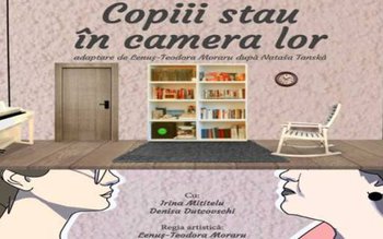 „Copiii stau în camera lor” …