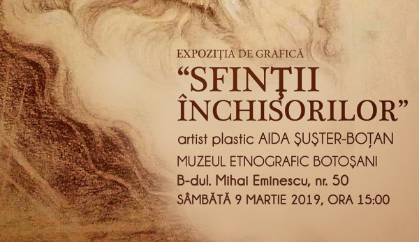 „Sfinţii Închisorilor” Expoziție de grafică la Botoșani