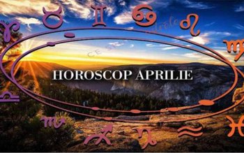 HOROSCOPUL lunii Aprilie: Schimbări pentru …