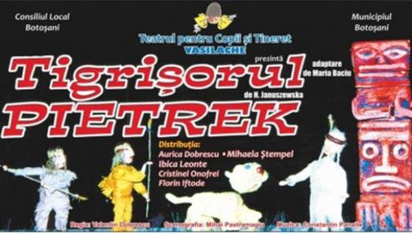 Teatrul pentru Copii şi Tineret „Vasilache” vă invită să vizionaţi spectacolul „Tigrişorul Pietrek”