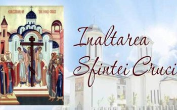 ÎNĂLȚAREA SFINTEI CRUCI. Ce nu …