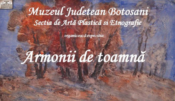„Armonii de toamnăˮ la Muzeului de Istorie Botoşani