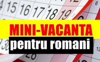ZILE LIBERE. Minivacanţe mai mari …