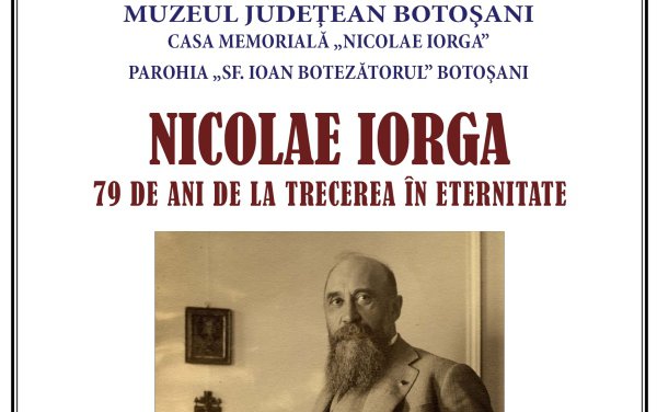 Muzeul Judeţean Botoşani comemorează 79 de ani de la trecerea în eternitate a lui Nicolae Iorga